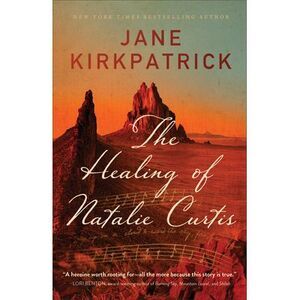 The Healing of Natalie Curtis -- Jane Kirkpatrick